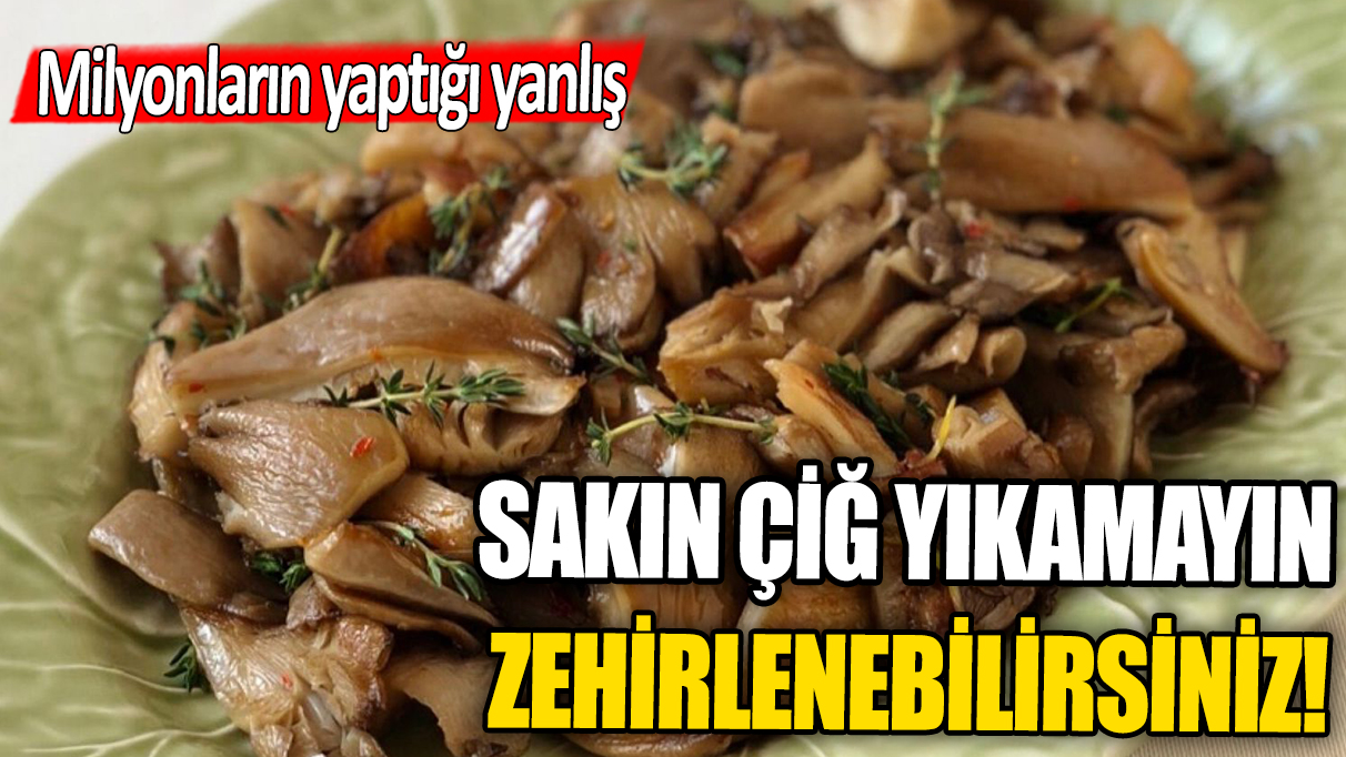 Milyonların yaptığı yanlış: Sakın pişirmeden önce yıkamayın, zehirlenebilirsiniz!