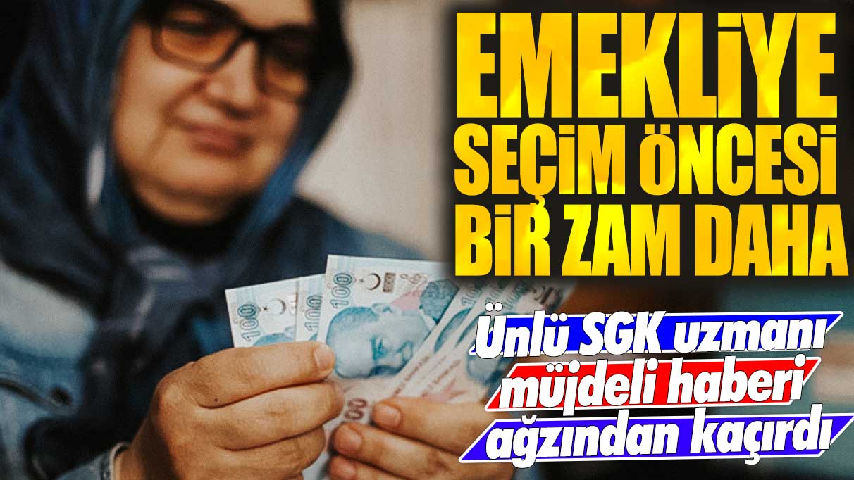 Ünlü SGK uzmanı müjdeli haberi ağzından kaçırdı: Emekliye seçim öncesi bir zam daha