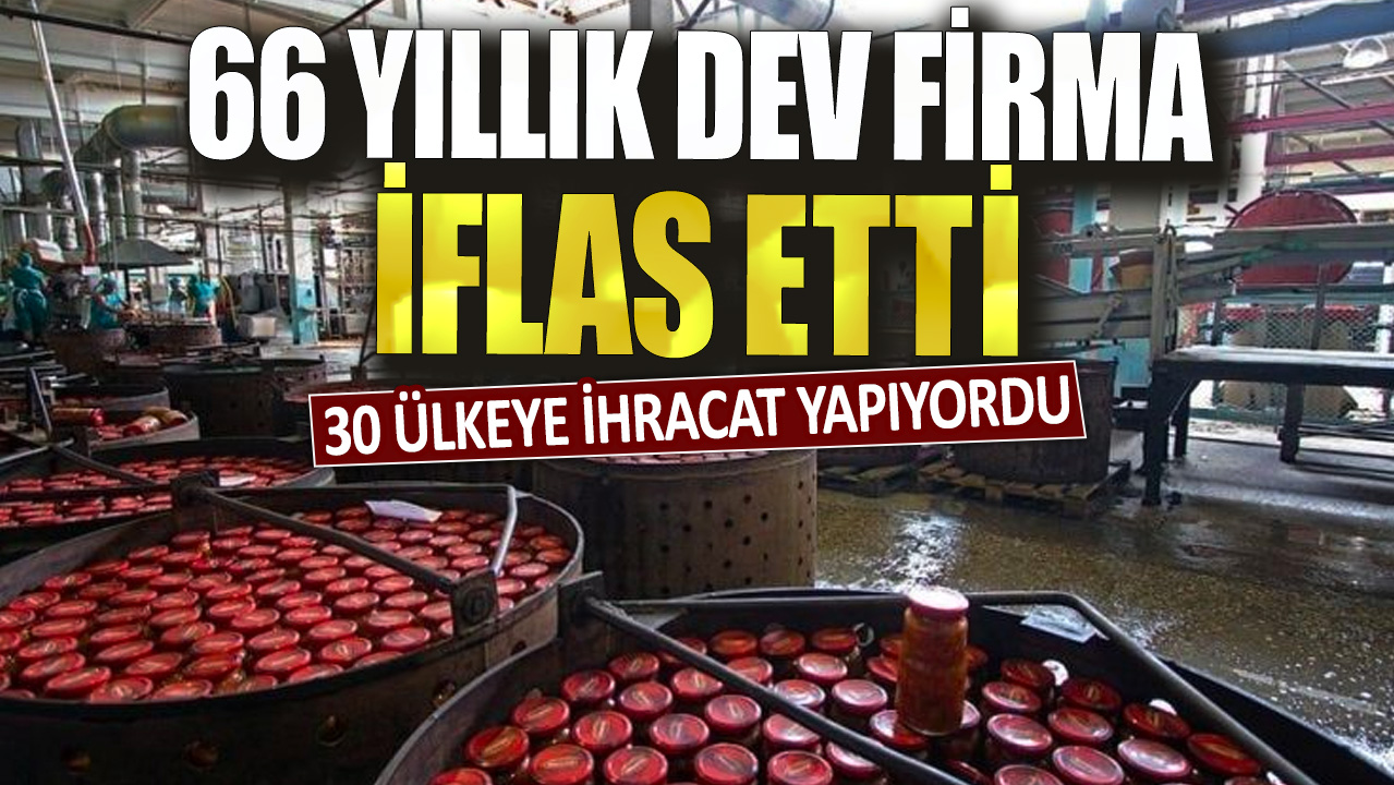 66 yıllık dev firma iflas etti! 30 ülkeye ihracat yapıyordu