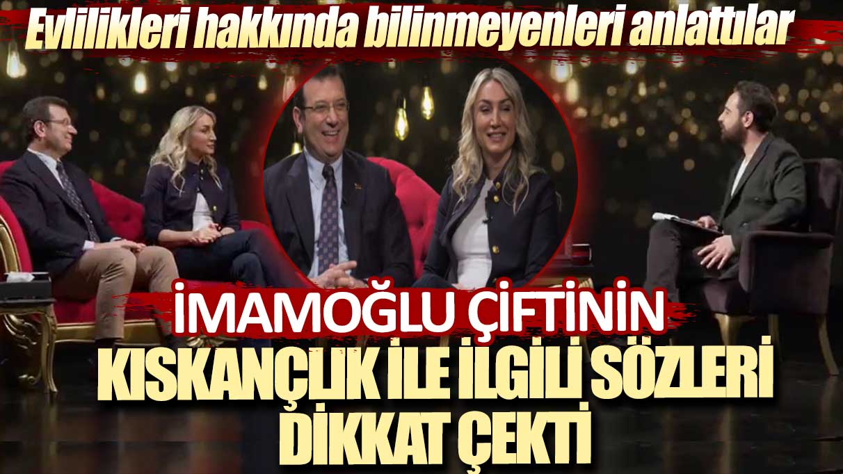 Evlilikleri hakkında bilinmeyenleri anlattılar: İmamoğlu çiftinin kıskançlık ile ilgili sözleri dikkat çekti