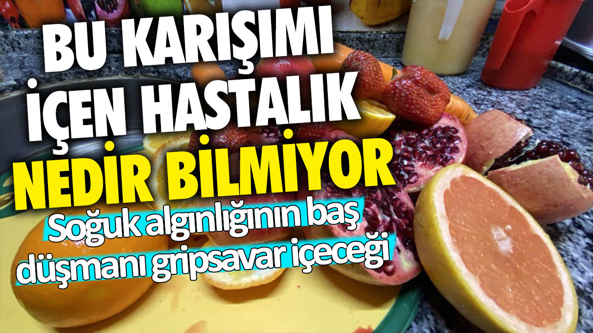 Bu karışımı içen hastalık nedir bilmiyor: Soğuk algınlığının baş düşmanı gripsavar içeceği