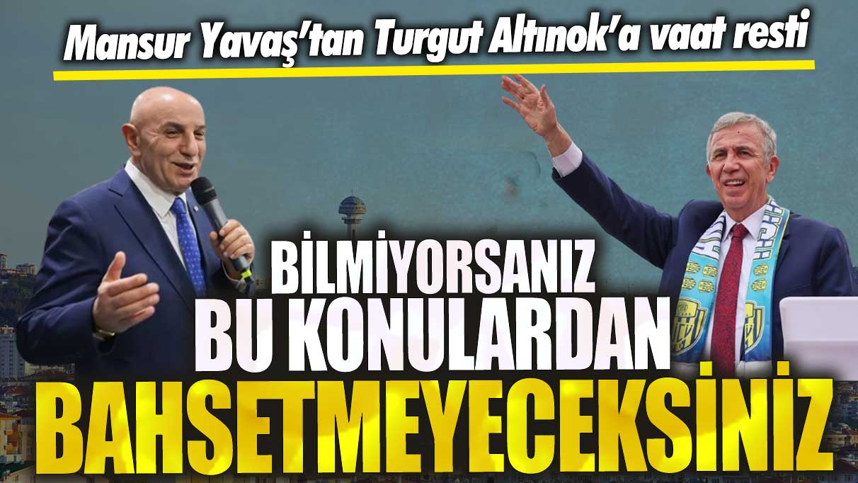 Mansur Yavaş’tan Turgut Altınok’a vaat resti! Bilmiyorsanız bu konulardan bahsetmeyeceksiniz