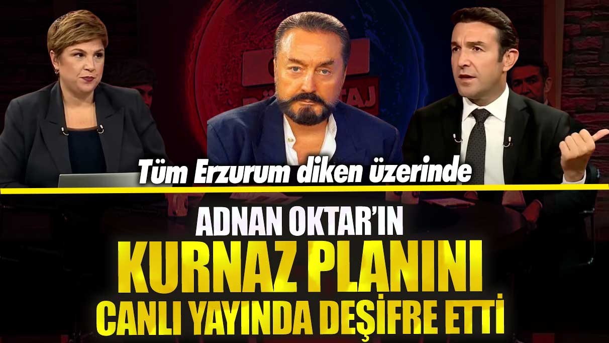 Adnan Oktar’ın kurnaz planını canlı yayında deşifre etti! Tüm Erzurum diken üzerinde