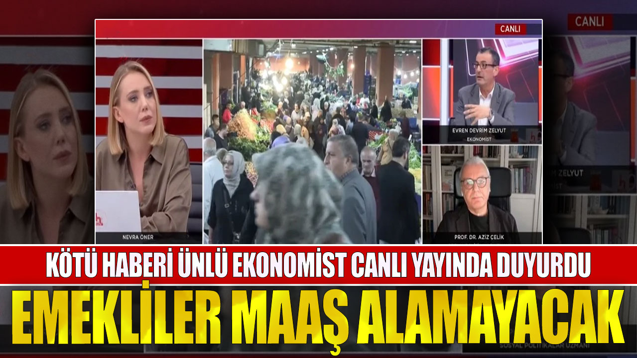 Emekliler hiç maaş alamayacak! Kötü haberi ünlü ekonomist canlı yayında duyurdu