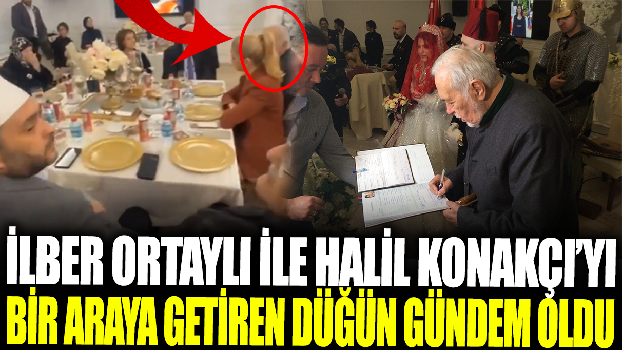 İlber Ortaylı ile Halil Konakçı'yı bir araya getiren düğün gündem oldu