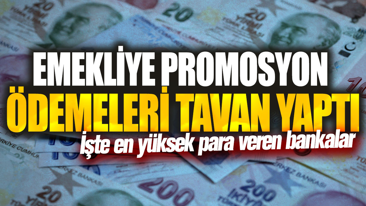 Emekliye promosyon ödemeleri tavan yaptı! İşte en yüksek para veren bankalar