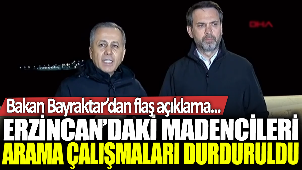 Son dakika... Erzincan'daki madencileri arama çalışmaları durduruldu