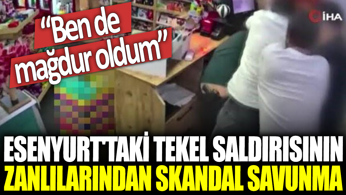 Esenyurt'taki tekel saldırısının zanlılarından skandal savunma: Ben de mağdur oldum