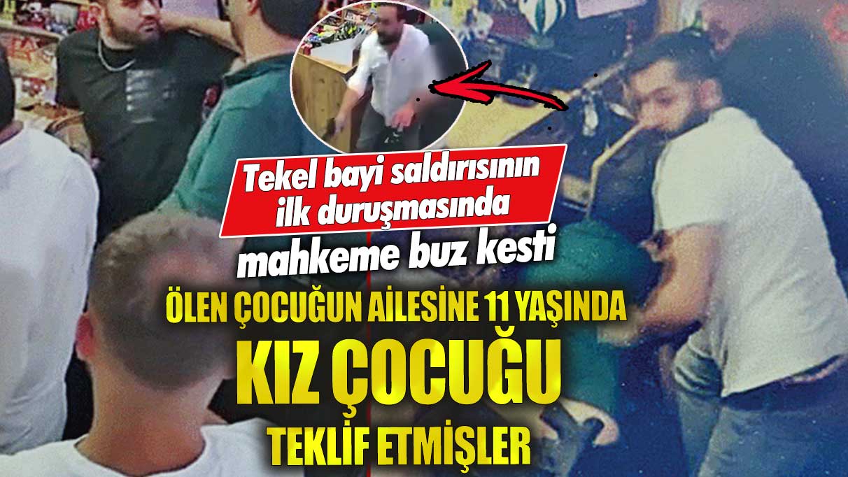 Esenyurt’ta tekel bayi saldırısının ilk duruşmasında mahkeme buz kesti! Ölen çocuğun ailesine 11 yaşında kız çocuğu teklif etmişler