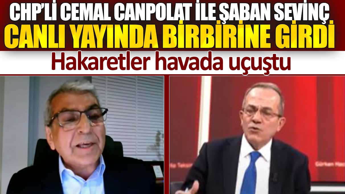 CHP’li Cemal Canpolat ile Şaban Sevinç canlı yayında birbirine girdi: Hakaretler havada uçuştu