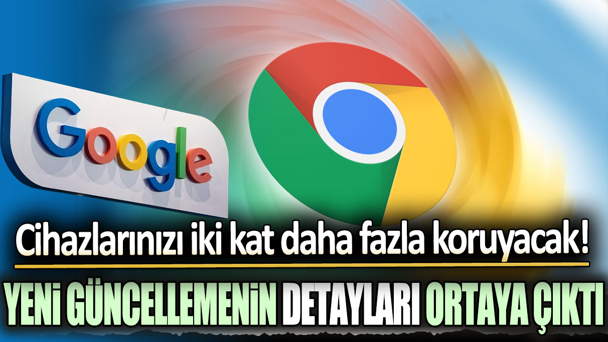 Google cihazlarınızı iki kat daha fazla koruyacak: Yeni güncellemenin ayrıntıları ortaya çıktı!