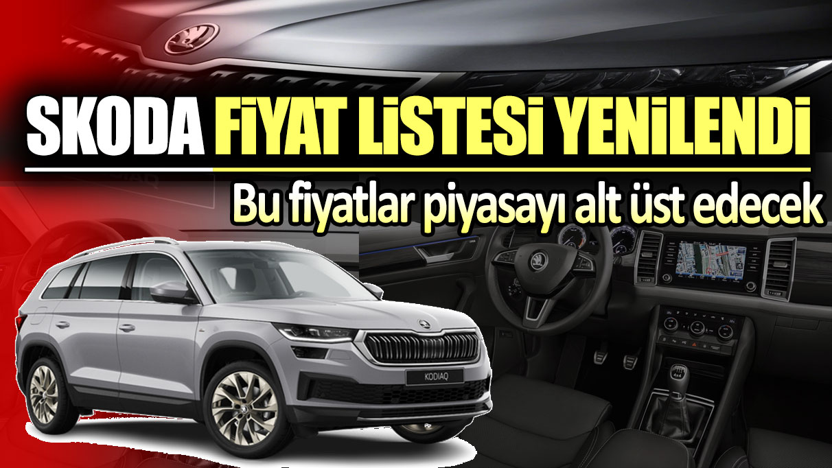 Skoda fiyat listesi yenilendi! Bu fiyatlar piyasayı alt üst edecek...