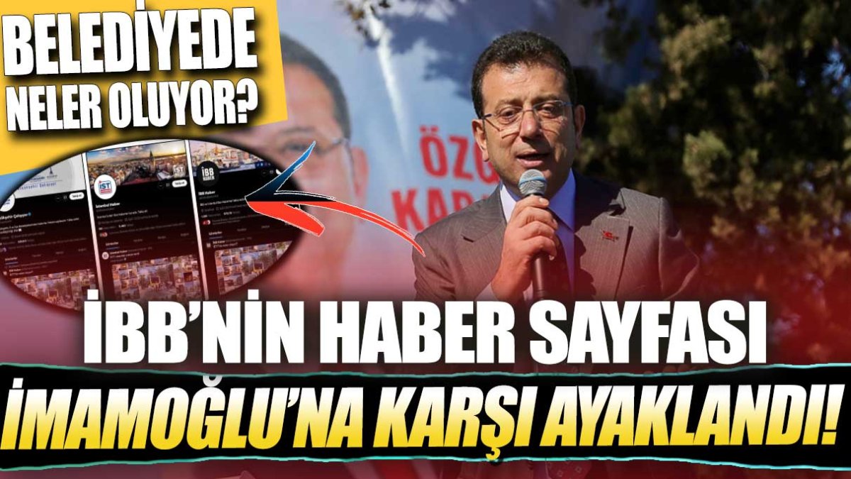 İBB'nin haber sayfası İmamoğlu'na karşı ayaklandı!  Belediye de ne oluyor?