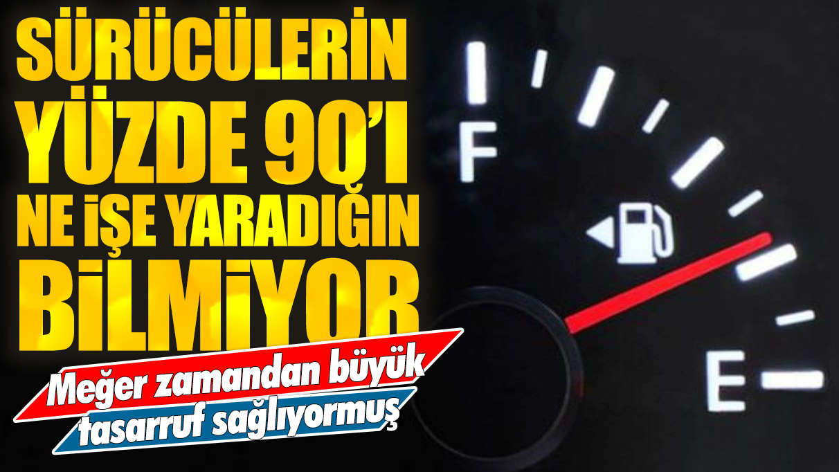 Sürücülerin yüzde 90'ı ne işe yaradığını bilmiyor: Meğer zamandan büyük tasarruf sağlıyormuş