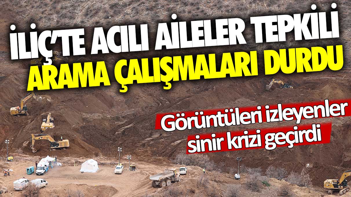 İliç'te acılı aileler tepkili! Arama çalışmaları durdu