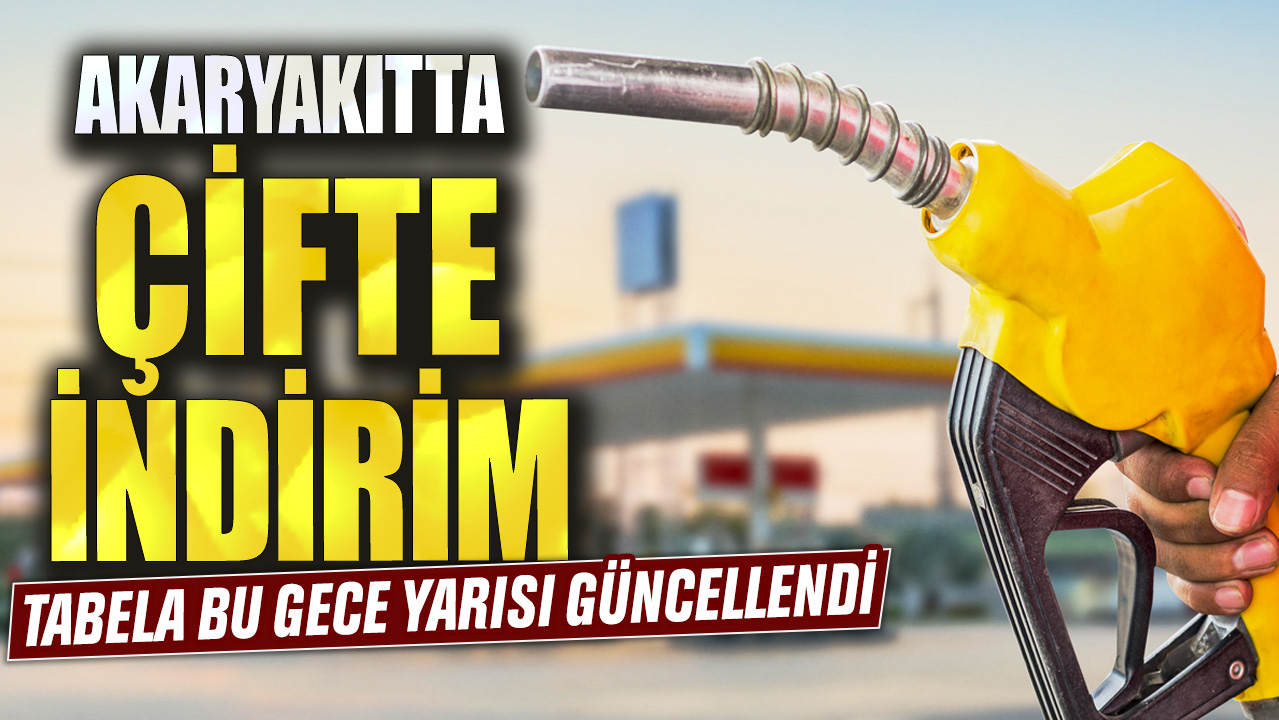 Akaryakıtta çifte indirim: Tabela bu gece yarısı güncellendi