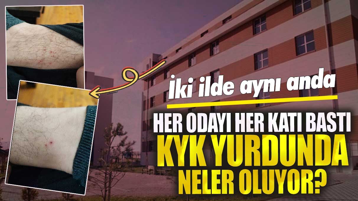 KYK yurdunda neler oluyor? İki ilde aynı anda her odayı her katı bastı