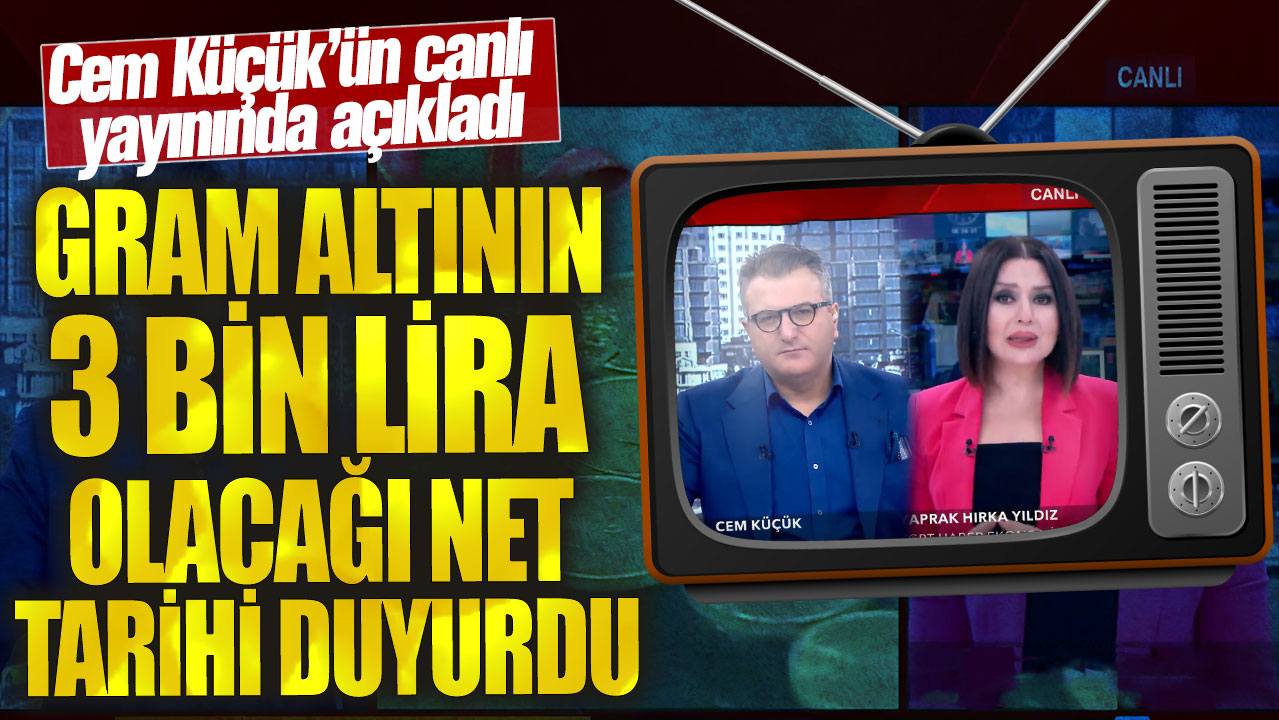 Gram altının 3 bin lira olacağı net tarihi duyurdu! Cem Küçük’ün canlı yayınında açıkladı