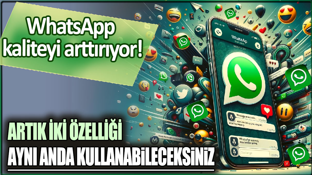 WhatsApp kaliteyi arttırıyor: Artık iki özelliği aynı anda kullanabileceksiniz!