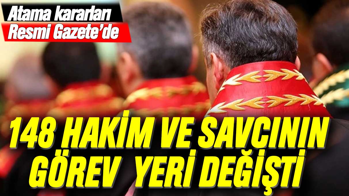 Son dakika... HSK’de atama kararı! 148 hakim ve savcının yeri değişti