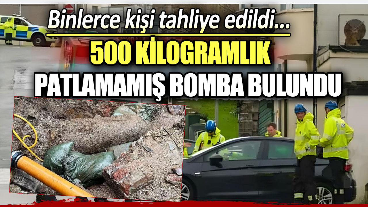 500 kilogramlık patlamamış bomba bulundu: Binlerce kişi tahliye edildi