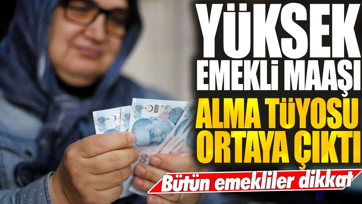 SSK, Bağ-Kur ve bütün emekliler dikkat! Yüksek emekli maaşı alma tüyosu ortaya çıktı