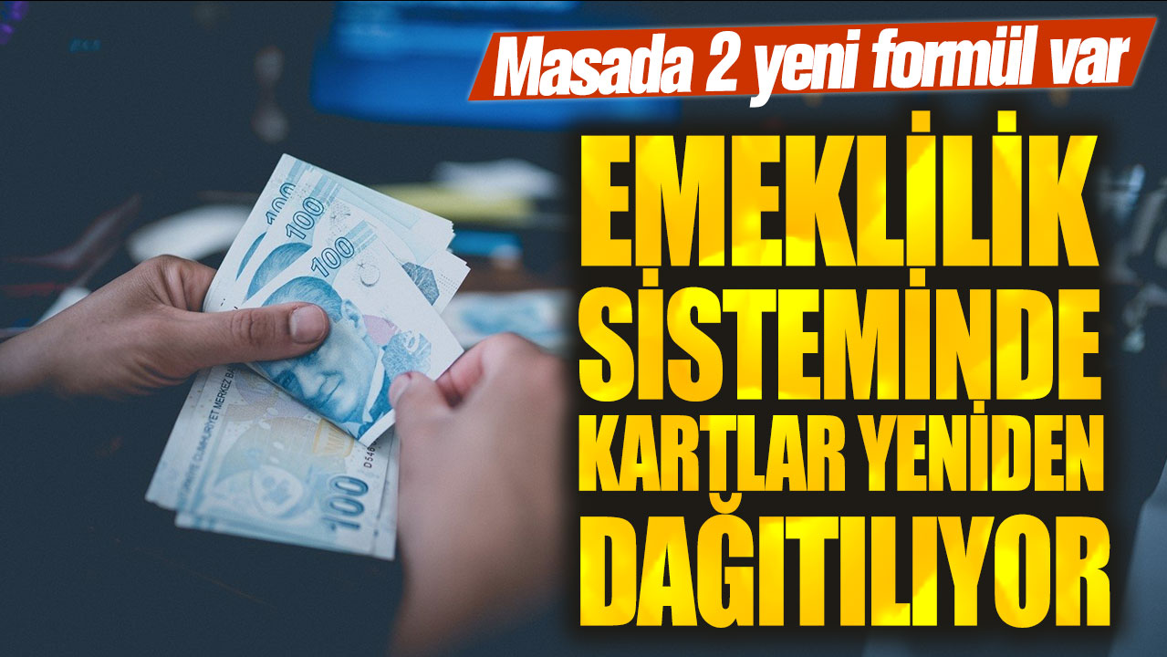 Emeklilik sisteminde kartlar yeniden dağıtılıyor! Masada 2 yeni formül var