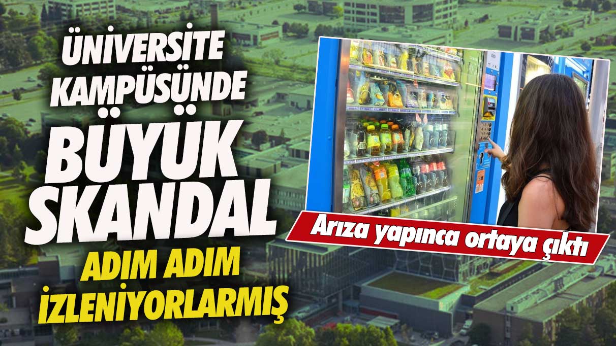 Üniversite kampüsünde büyük skandal! Arıza yapınca ortaya çıktı adım adım izleniyorlarmış