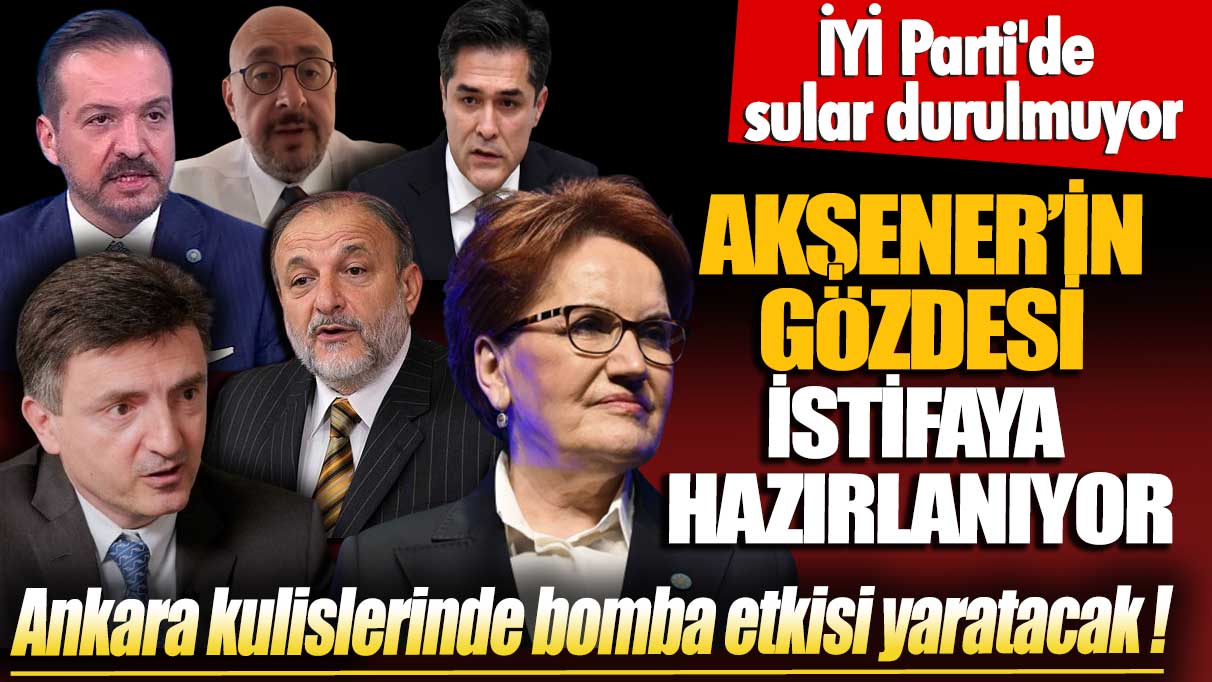 İYİ Parti'de sular durulmuyor! Akşener'in gözdesi istifa etmeye hazırlanıyor! Ankara kulislerinde bomba etkisi yaratacak iddia