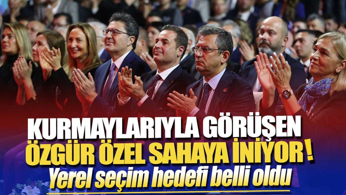 Kurmaylarıyla görüşen Özgür Özel, sahaya iniyor! Yerel seçim hedefi belli oldu