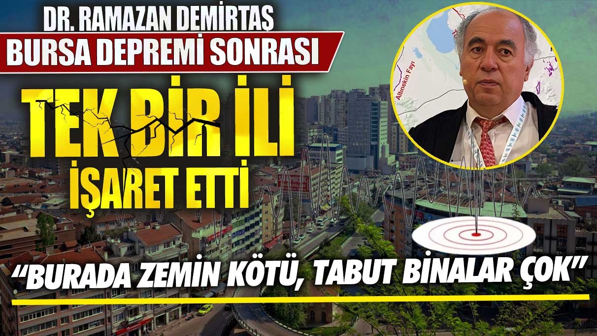 Dr. Ramazan Demirtaş Bursa depremi sonrası tek bir ili işaret etti! Burada zemin kötü, tabut binalar çok