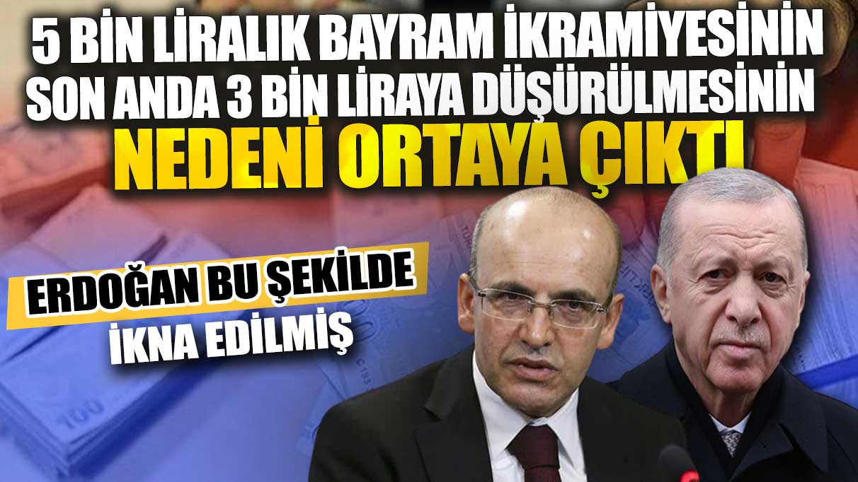 5 bin liralık bayram ikramiyesinin son anda 3 bin liraya düşürülmesinin nedeni ortaya çıktı! Erdoğan bu şekilde ikna edilmiş