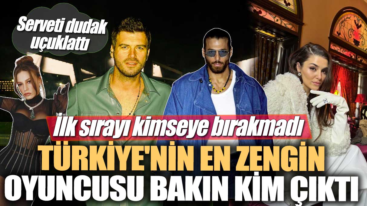 Türkiye'nin en zengin oyuncusu bakın kim çıktı! İlk sırayı kimseye bırakmadı! Serveti dudak uçuklattı