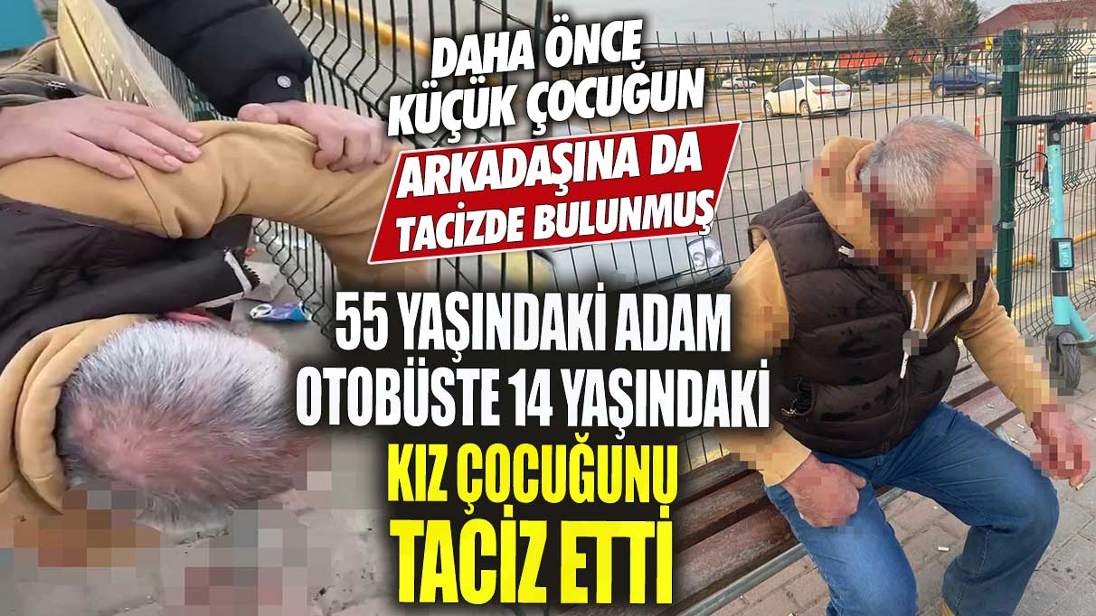 Kocaeli’de 55 yaşındaki adam otobüste 14 yaşındaki kız çocuğunu taciz etti! Daha önce küçük çocuğun arkadaşına da tacizde bulunmuş