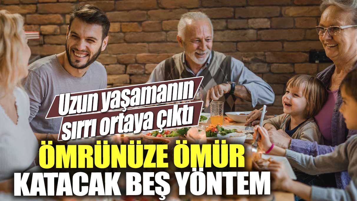 Ömrünüze ömür katacak beş yöntem! Uzun yaşamanın sırrı ortaya çıktı