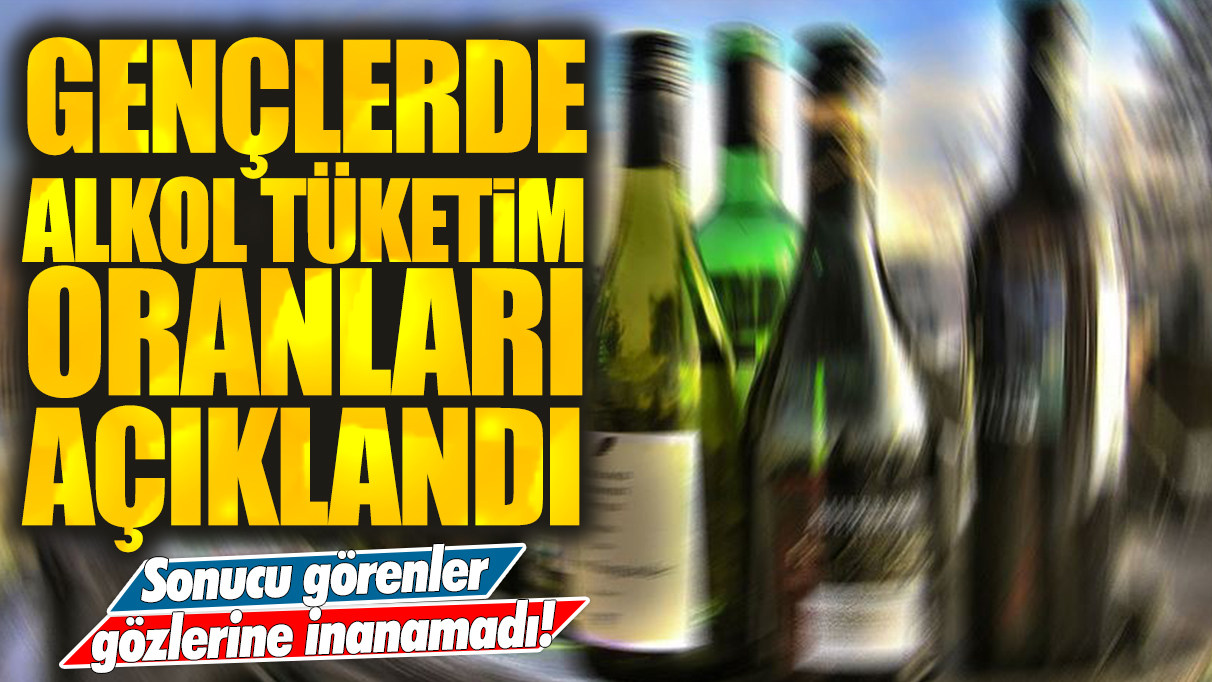 Gençlerde alkol tüketim oranları açıklandı: Rakamları görenler gözlerine inanamadı!