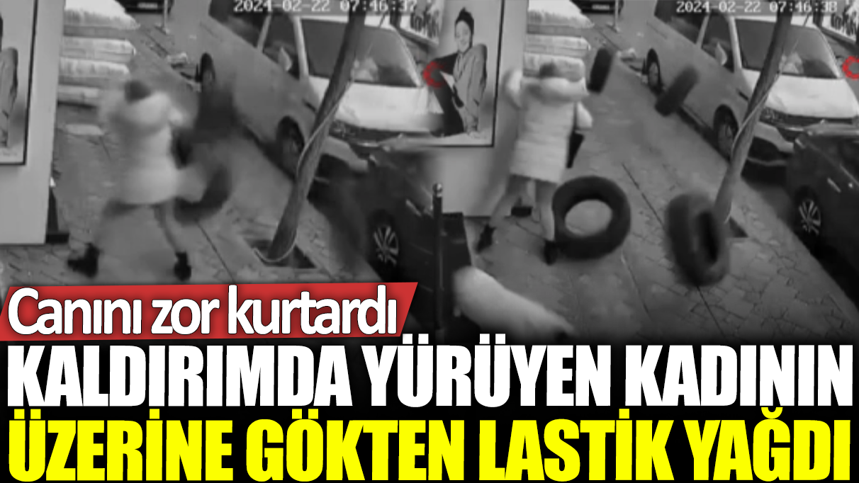 Kaldırımda yürüyen kadının üzerine gökten lastik yağdı: Canını zor kurtardı