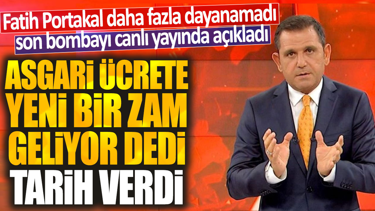 Fatih Portakal son bombayı canlı yayında açıkladı: Asgari ücrete yeni bir zam geliyor dedi tarih verdi