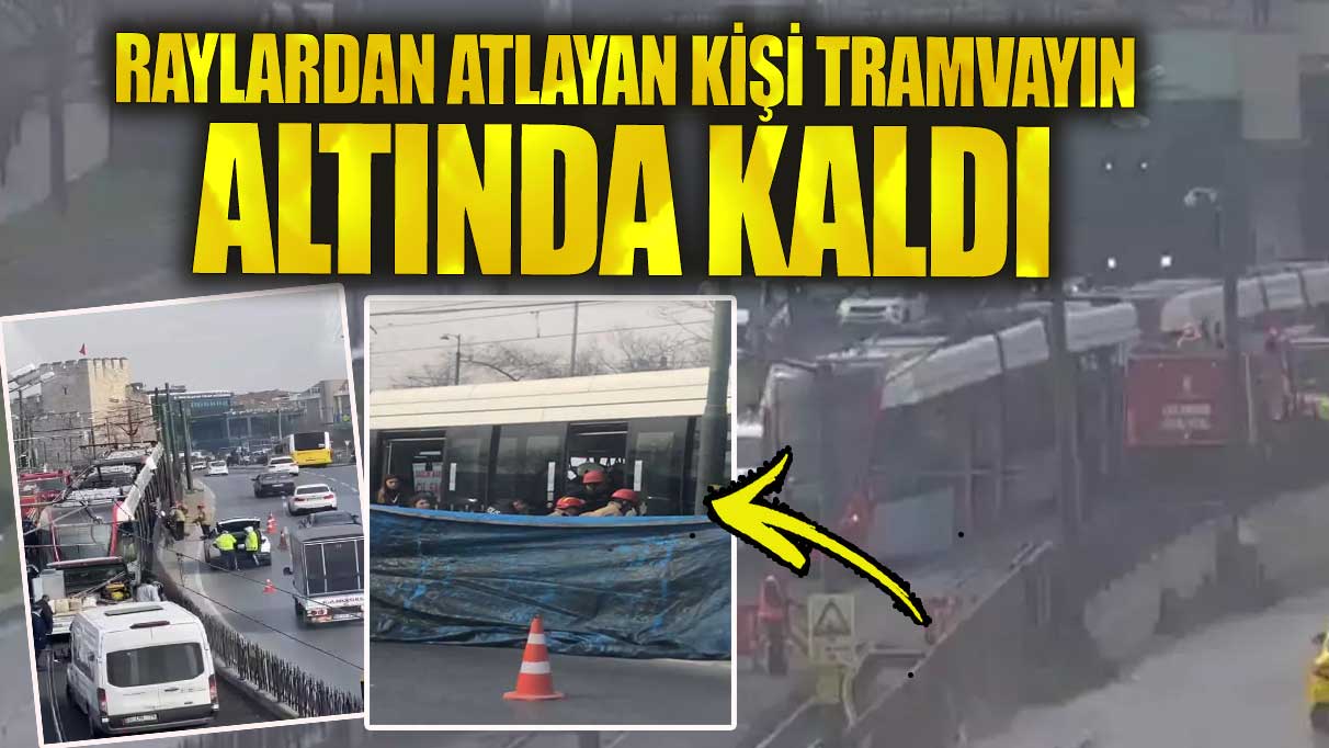 Son dakika.. Topkapı'da raylardan atlayan bir kişi tramvayın altında kaldı