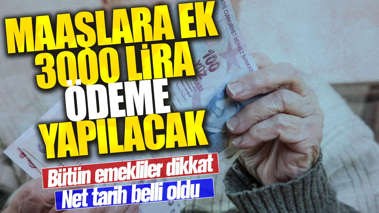 SSK Bağ-Kur ve bütün emeklilere müjde! Maaşlara ek 3000 lira verilecek