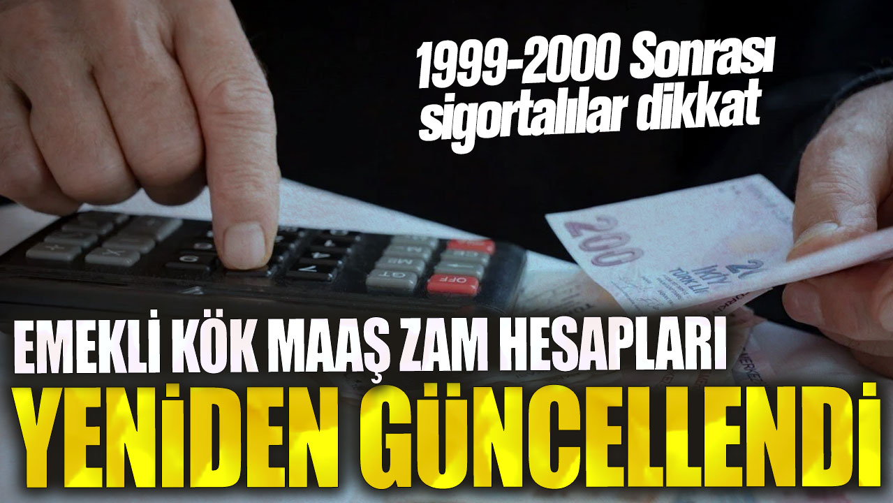 Emekli kök maaş zam hesapları yeniden güncellendi