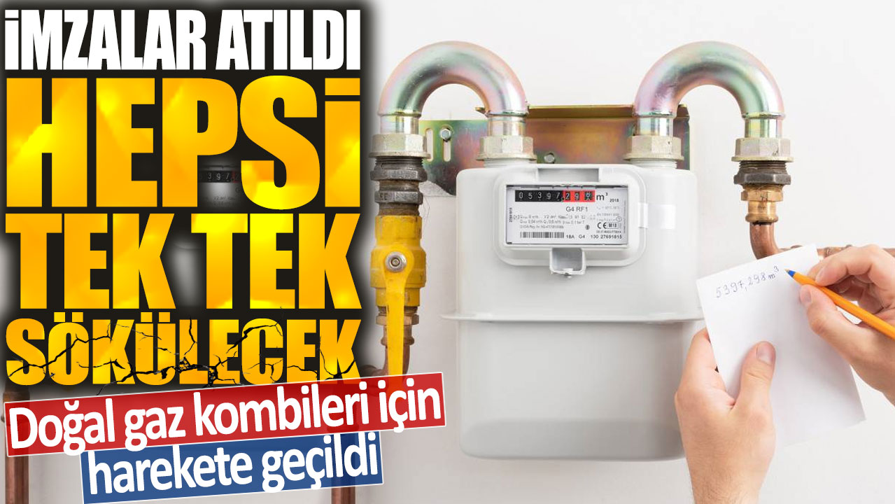 Doğal gaz kombileri için harekete geçildi: İmzalar atıldı hepsi tek tek sökülecek