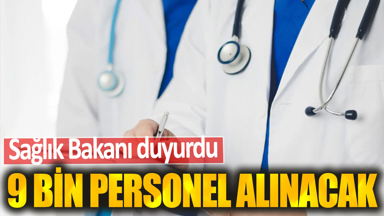 9 bin sağlık personeli alınacak