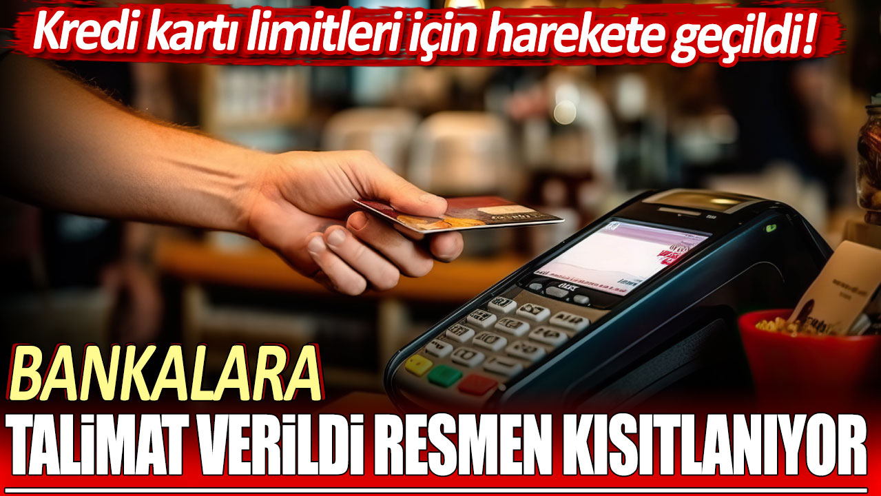 Kredi kartı limitleri için harekete geçildi: Bankalara talimat verildi resmen kısıtlanıyor!