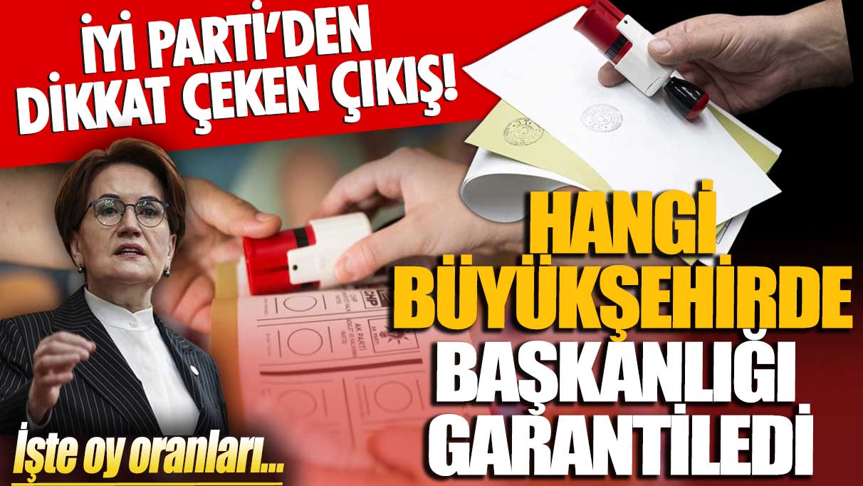 İYİ Parti'den dikkat çeken çıkış! Hangi büyükşehirde başkanlığı garantiledi