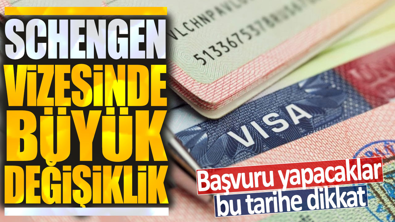 Schengen vizesinde büyük değişiklik: Başvuru yapacaklar bu tarihe dikkat