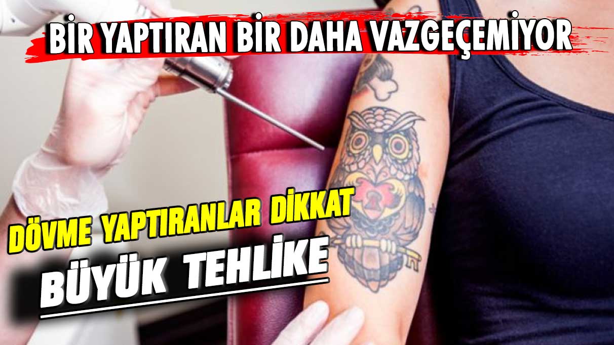 Dövme yaptıranlar dikkat! Organlara bile zarar verdiği açıklandı