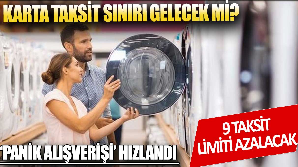 Kartta taksit sınırı endişesi ‘panik alışverişini’ hızlandırdı