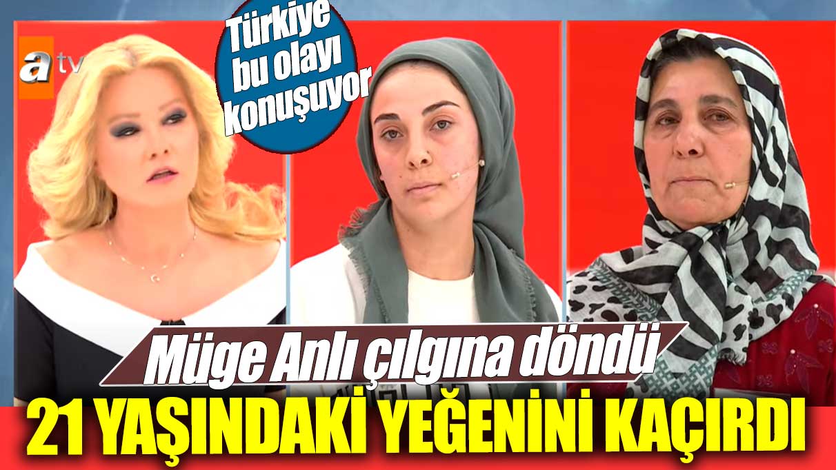 Türkiye bu olayı konuşuyor! 21 yaşındaki yeğenini kaçırdı... Müge Anlı çılgına döndü