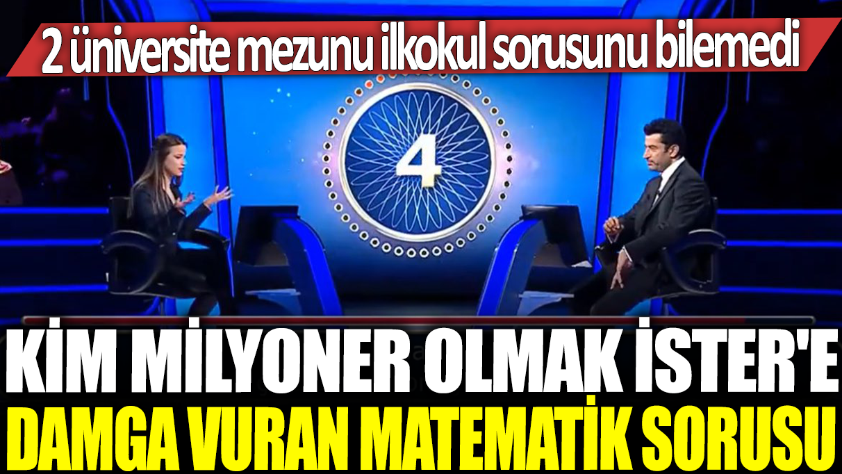 Kim Milyoner Olmak İster'e damga vuran matematik sorusu: 2 üniversite mezunu ilkokul sorusunu bilemedi